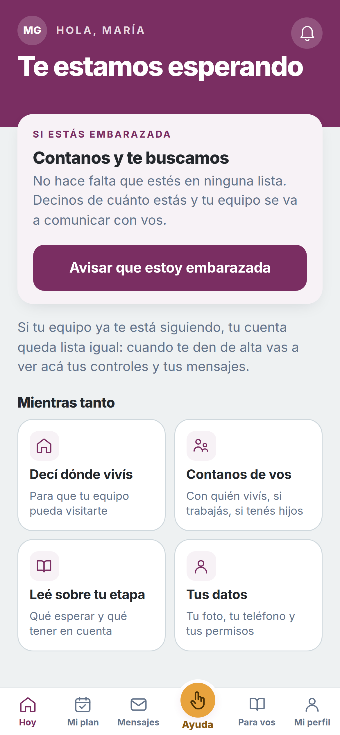Pantalla de la app para quien todavía no está en el programa: «Hola, María —
                Te estamos esperando», una tarjeta que dice «si estás embarazada, contanos y
                te buscamos» con el botón «Avisar que estoy embarazada», y debajo sus mensajes
                y el material para leer.