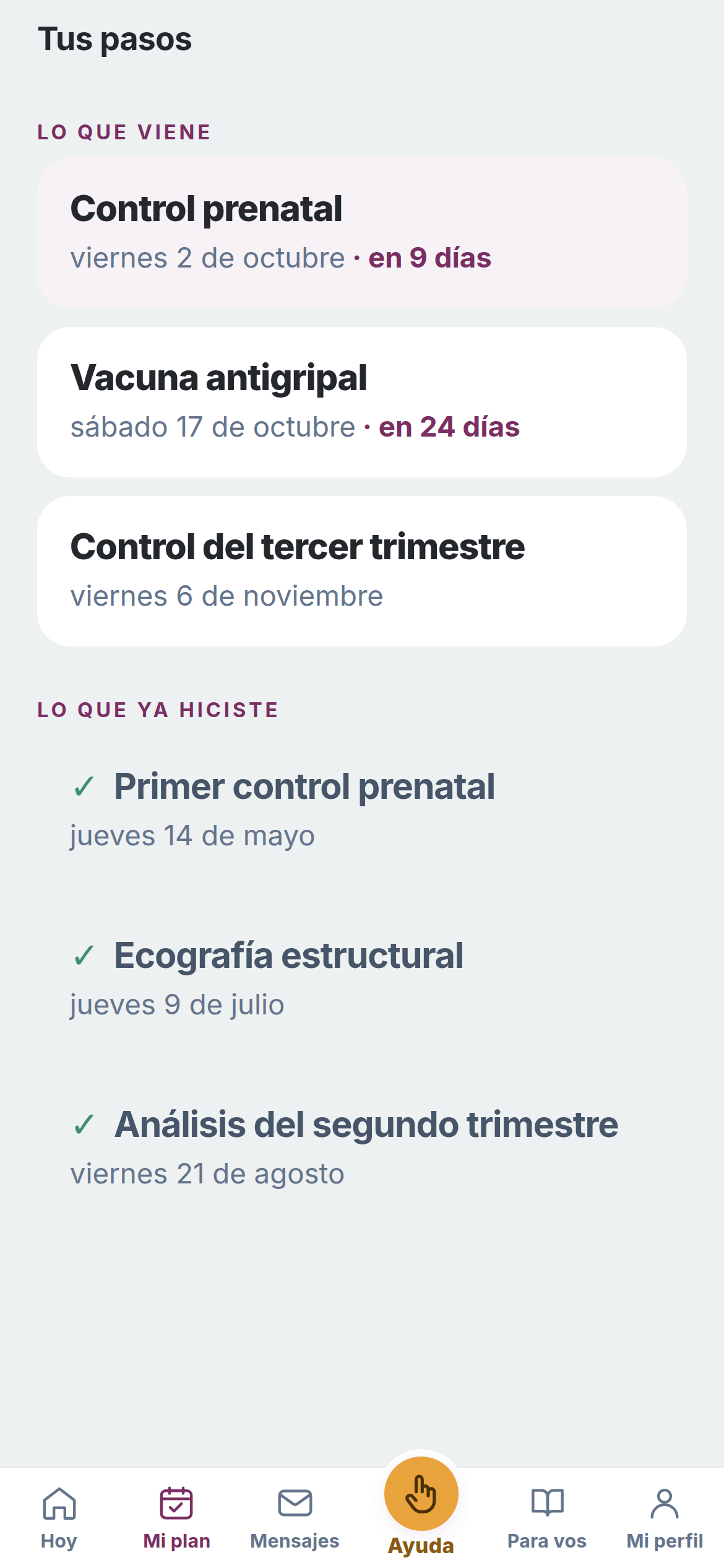 Pantalla «Tus pasos»: lo que viene —control prenatal en 9 días, vacuna
                  antigripal en 24, control del tercer trimestre— y debajo lo que ya se hizo,
                  con el primer control prenatal, la ecografía estructural y los análisis del
                  segundo trimestre tildados.
